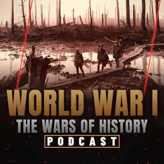 The Wars Of History podcast episode art: World War I